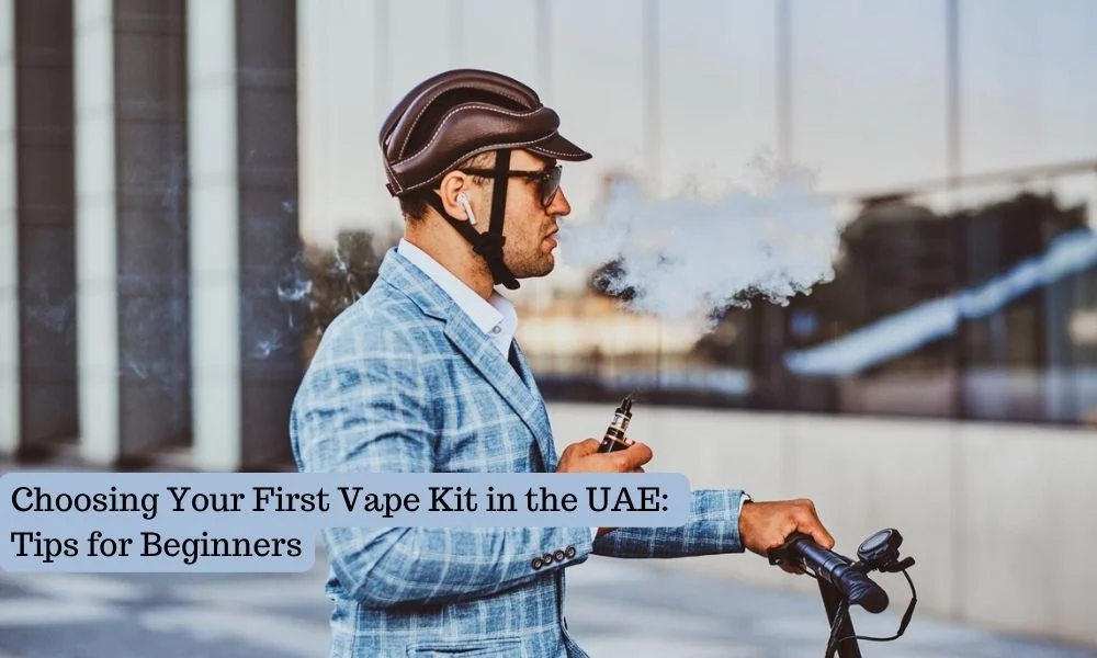Choosing Your First Vape Kit in the UAE